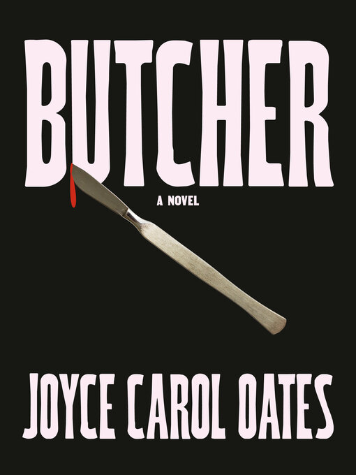 Title details for Butcher by Joyce Carol Oates - Wait list